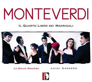 Quatrième livre de madrigaux de Monteverdi par La Dolce maniera