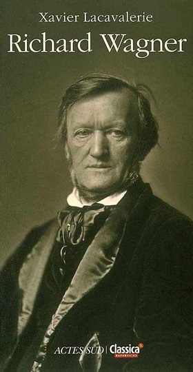 biographie de Richard Wagner par Xavier Lacavalerie