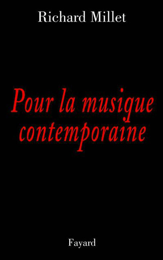 Pour la musique contemporaine, par Richard Millet