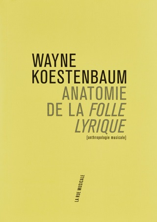 Wayne Koestenbaum dissèque la folle lyrique et sa quête d'extases sonores 