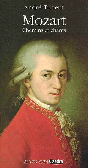 Mozart – Chemins et chants, par André Tubeuf