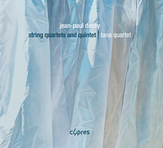 Le Quatuor Tana a gravé trois opus du compositeur belge Jean-Paul Dessy...
