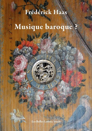 "Musique baroque ?", un essai passionnant du claveciniste Frédérick Haas...
