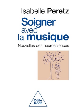 Odile Jacob édite "Soigner avec la musique" d'Isabelle Peretz...
