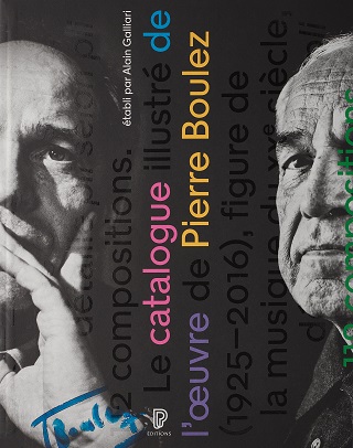 Enfin une somme référentielle vraiment fiable : le catalogue Pierre Boulez !